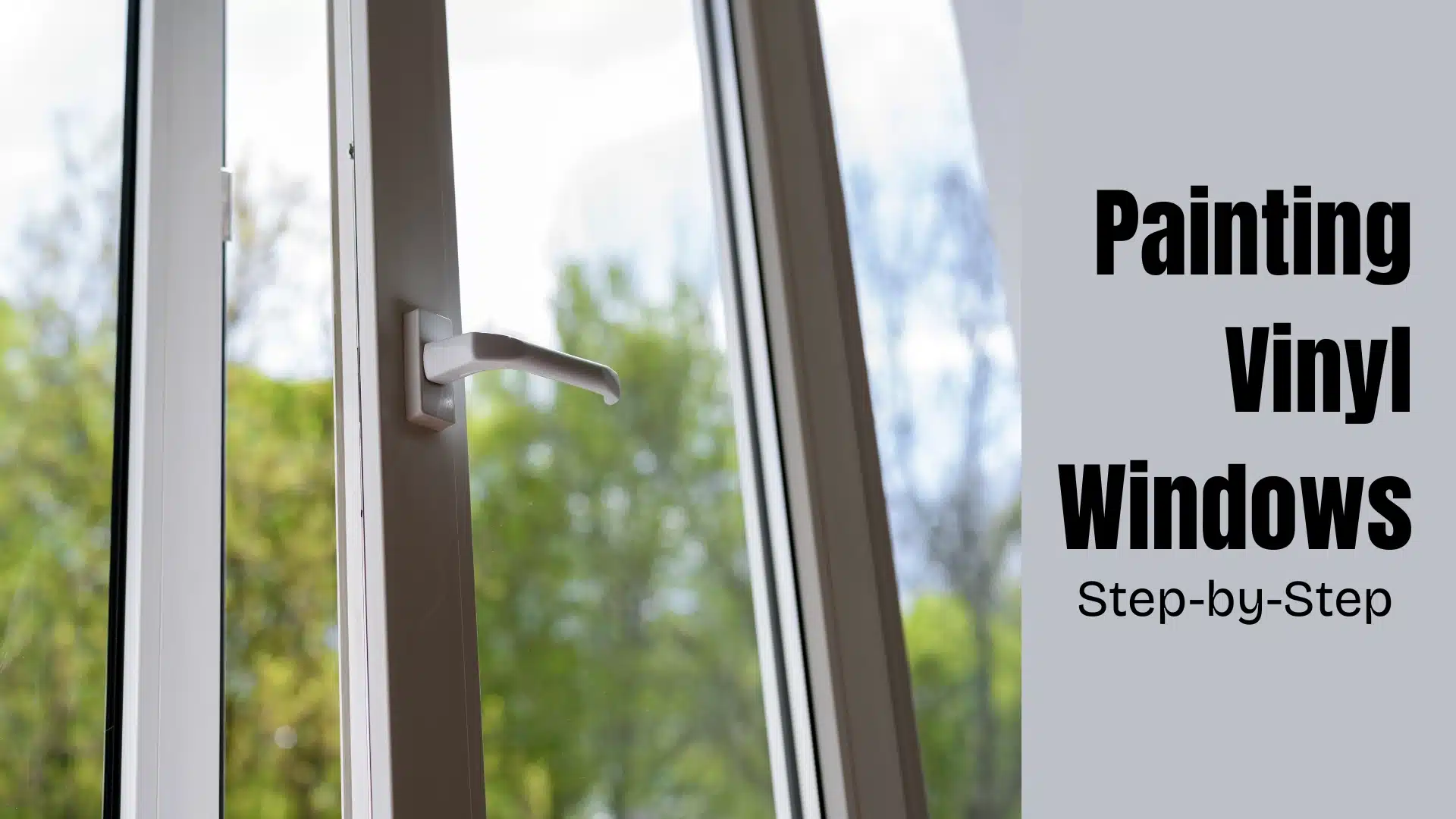 Open white vinyl window with a handle beside text reading “Painting Vinyl Windows Step-by-Step.”